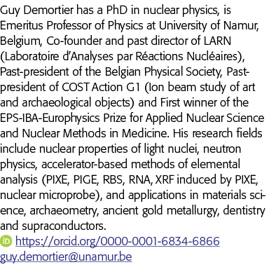Guy Demortier has a PhD in nuclear physics, is Emeritus Professor of Physics at University of Namur, Belgium, Co-foun