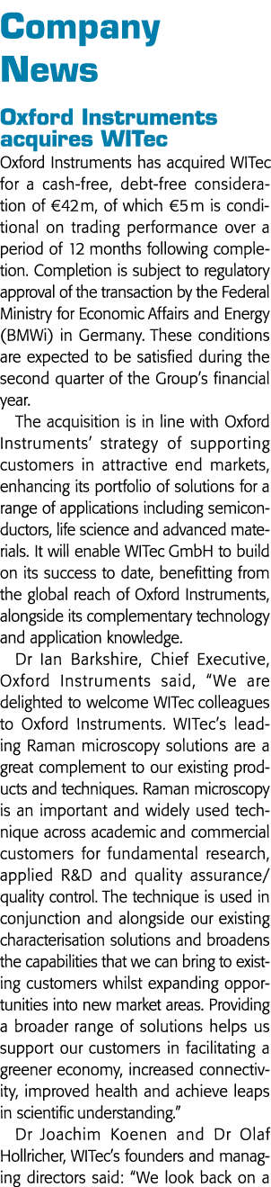 Company News Oxford Instruments acquires WITec Oxford Instruments has acquired WITec for a cash-free, debt-free consi