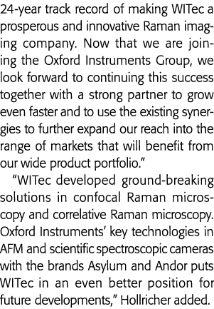 24-year track record of making WITec a prosperous and innovative Raman imaging company  Now that we are joining the O