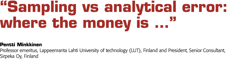 Sampling vs analytical error: where the money is    Pentti Minkkinen Professor emeritus, Lappeenranta Lahti Universi