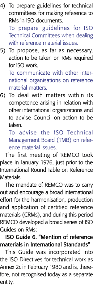 4) To prepare guidelines for technical committees for making reference to RMs in ISO documents  To prepare guidelines