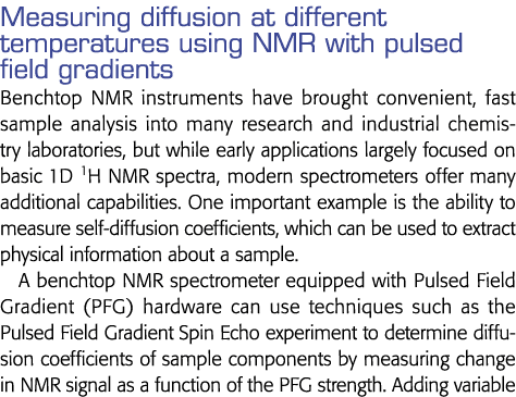 Measuring diffusion at different temperatures using NMR with pulsed field gradients Benchtop NMR instruments have bro
