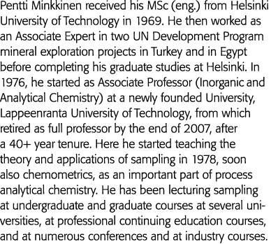 Pentti Minkkinen received his MSc (eng ) from Helsinki University of Technology in 1969  He then worked as an Associa