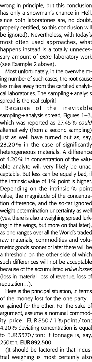 原则上是错的,但这一结论只有一个雪人在地狱的机会,因为这两个实验室,毫无疑问,p