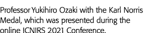 教授Yukihiro Ozaki卡尔·诺里斯奖章,这是在网上看到ICNIRS 2021年会议