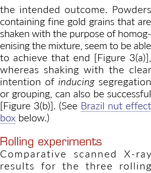 the intended outcome  Powders containing fine gold grains that are shaken with the purpose of homogenising the mixtur