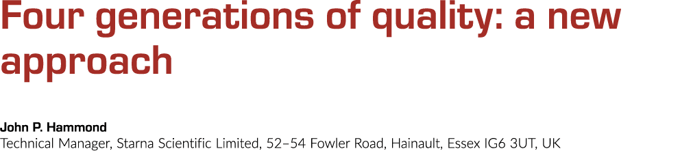 Four generations of quality: a new approach John P  Hammond Technical Manager, Starna Scientific Limited, 52 54 Fowle