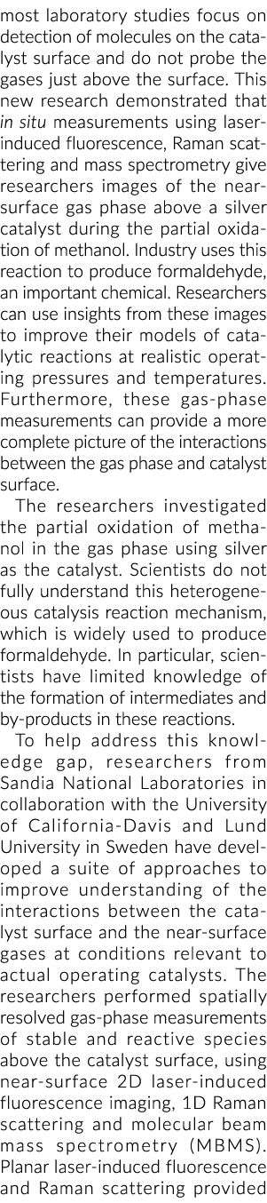 most laboratory studies focus on detection of molecules on the catalyst surface and do not probe the gases just above