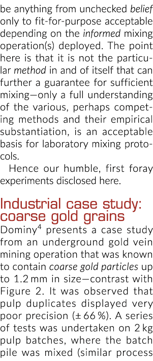 be anything from unchecked belief only to fit-for-purpose acceptable depending on the informed mixing operation(s) de