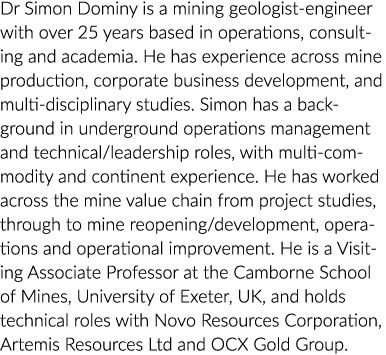 Dr Simon Dominy is a mining geologist-engineer with over 25 years based in operations, consulting and academia  He ha