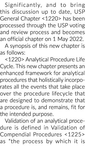 Significantly, and to bring this discussion up to date, USP General Chapter  1220  has been processed through the USP