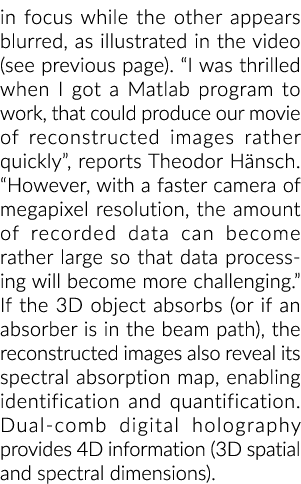 in focus while the other appears blurred, as illustrated in the video (see previous page)   I was thrilled when I got