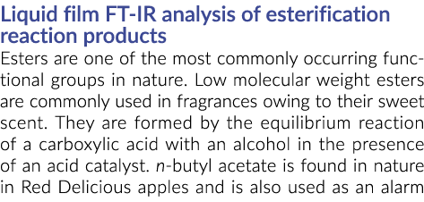 Liquid film FT-IR analysis of esterification reaction products Esters are one of the most commonly occurring function