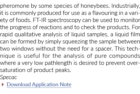 pheromone by some species of honeybees  Industrially, it is commonly produced for use as a flavouring in a variety of