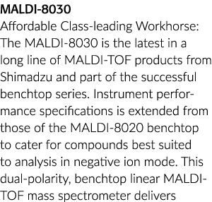 maldi - 8030可负担得起的领先的主力:maldi - 8030是最新的一长串MALDI-TOF产品