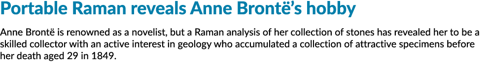 便携式拉曼发现安妮勃朗特爱好安妮·勃朗特是著名的小说家,但拉曼分析她的收集