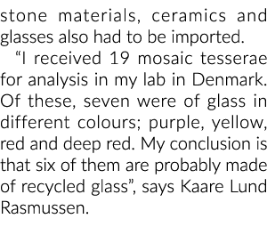 石材、陶瓷和眼镜也都要靠进口。“我收到19马赛克票子在我的实验室进行分析…