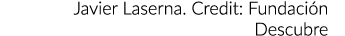 哈维尔Laserna。信贷:Fundaci n Descubre