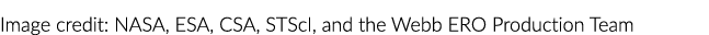 图片来源:NASA,欧空局,CSA,韦伯太空望远镜科学研究所,ERO生产团队