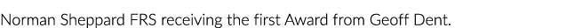 诺曼·谢泼德FRS接收Geoff削弱的第一个奖项。