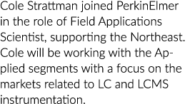 科尔Strattman加入PerkinElmer科学家的作用领域的应用程序,支持东北。科尔将…