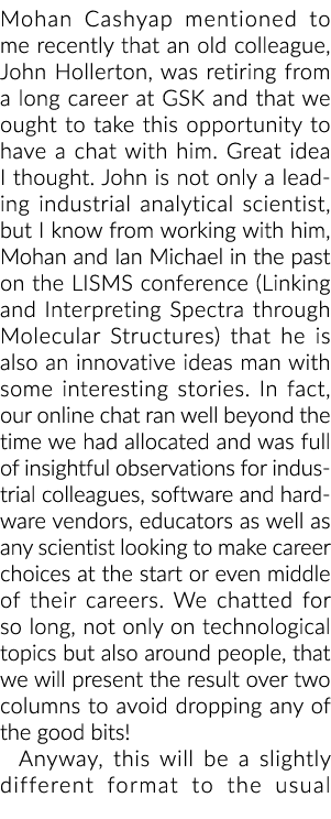 Mohan Cashyap提到最近我老的同事,约翰•Hollerton退休从漫长的职业生涯在葛兰素史克……