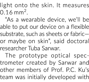 光在皮肤上。它措施0.16平方毫米。“作为一个可穿戴设备,我们就能把我们的设备在一个灵活的路径替换…