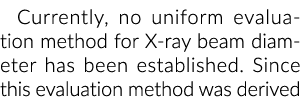 目前,没有统一的评价方法建立了X射线光束直径。因为这个评价方法哇…