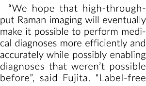 “我们希望高吞吐量拉曼成像最终将能够执行医疗诊断更多三维…