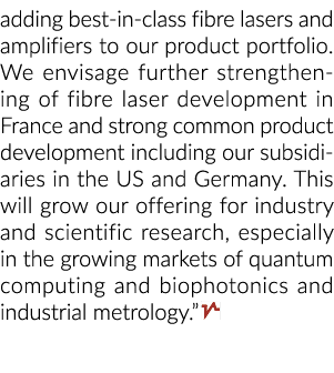 加上一流的光纤激光器和放大器产品组合。我们设想进一步加强纤维……
