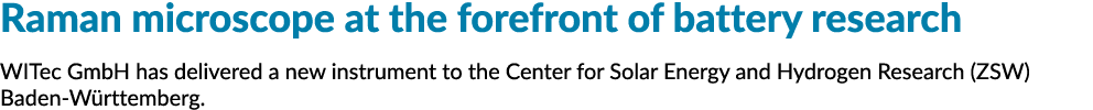 拉曼显微镜电池研究的最前沿WITec GmbH是一家已经发表了新的仪器中心的Sol……