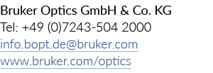 力量光学GmbH & Co . KG电话:+ 49 (0)7243 504 2000 info.bopt.de@bruker.com www.bruker.com/optics